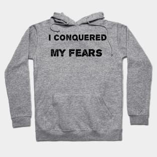 I conquered my fears Black Letter Hoodie